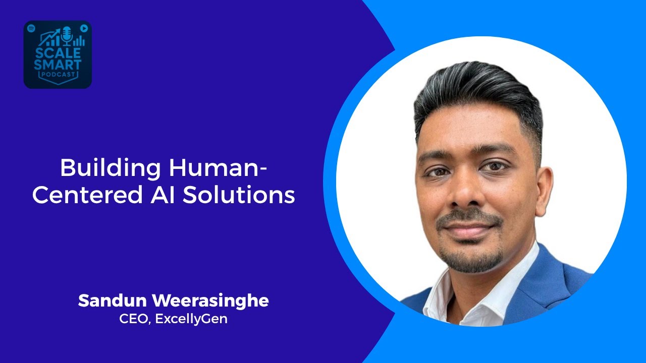 Building Human-Centered AI Solutions with Sandun Weerasinghe