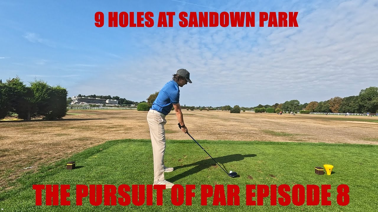9 Holes at Sandown Park | The Pursuit of Par Ep 8