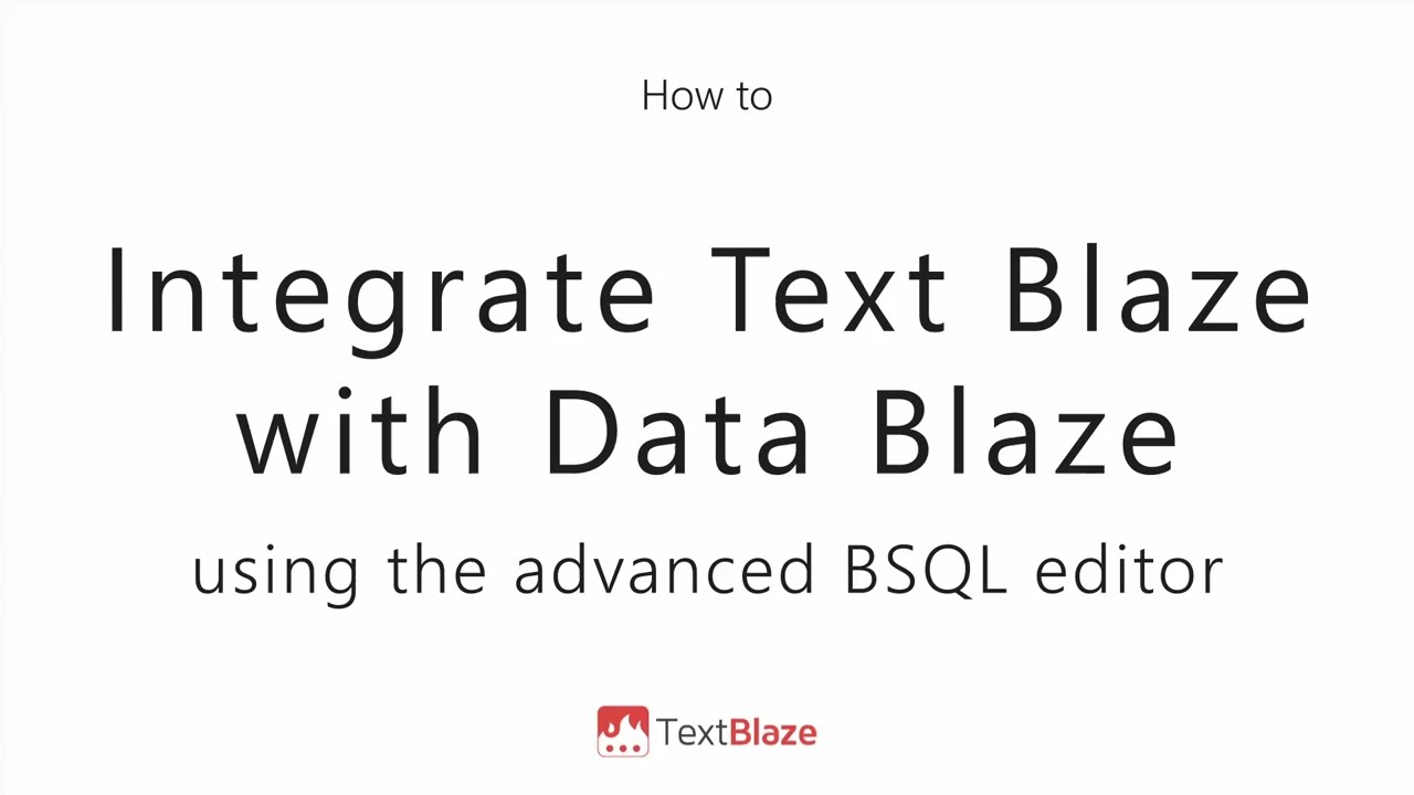 Integrate Text Blaze with Data Blaze - Advanced BSQL Editor
