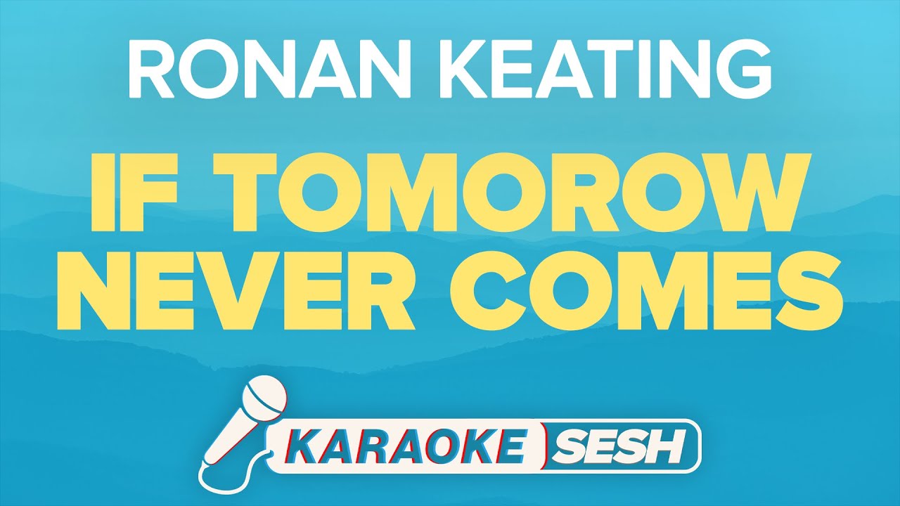 Ronan Keating - If Tomorrow Never Comes (Karaoke)