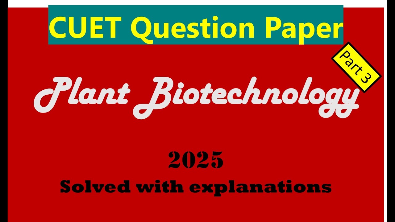 CUET PG Plant Biotechnology 2025 Question Paper Solved with Explanations Part 3