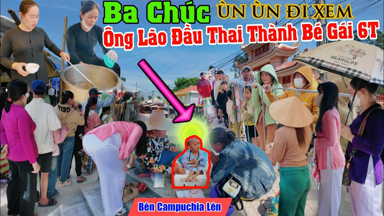 Ông lão Campuchia đầu thai cô gái 6T tí hon, Ba Chúc ùn ùn người xem lễ đức bổn sư 2025