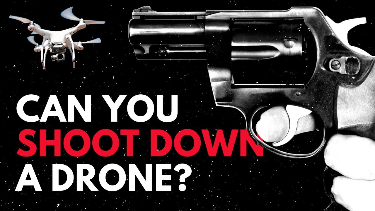Can You Shoot Down A Drone?