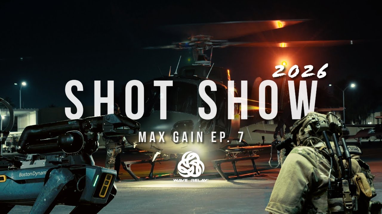 WAVE RELAY | Max Gain Ep. 7: SHOT Show 2026