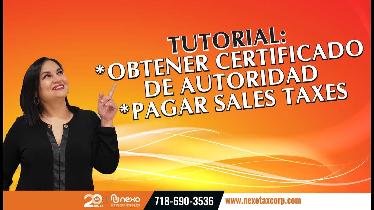 TUTORIAL: ¿Cómo obtener el Certificado de Autoridad? ¿Cómo pagar los Sales Taxes?