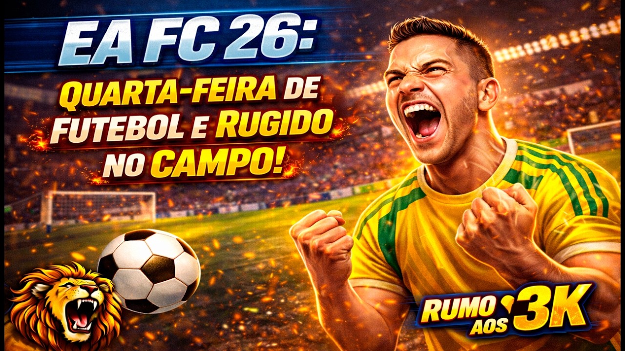 🔴EA FC 26: QUARTA-FEIRA DE FUTEBOL E RUGIDO NO CAMPO! 🦁⚽ | RUMO AOS 3K