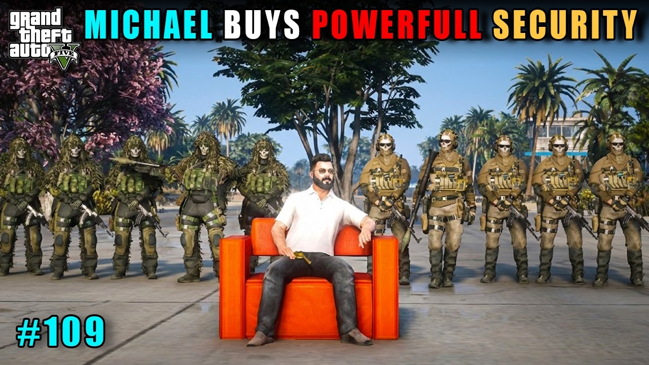 MICHAEL BUYS MOST POWERFULL SECURITY | GTA 5 GAMEPLAY #109