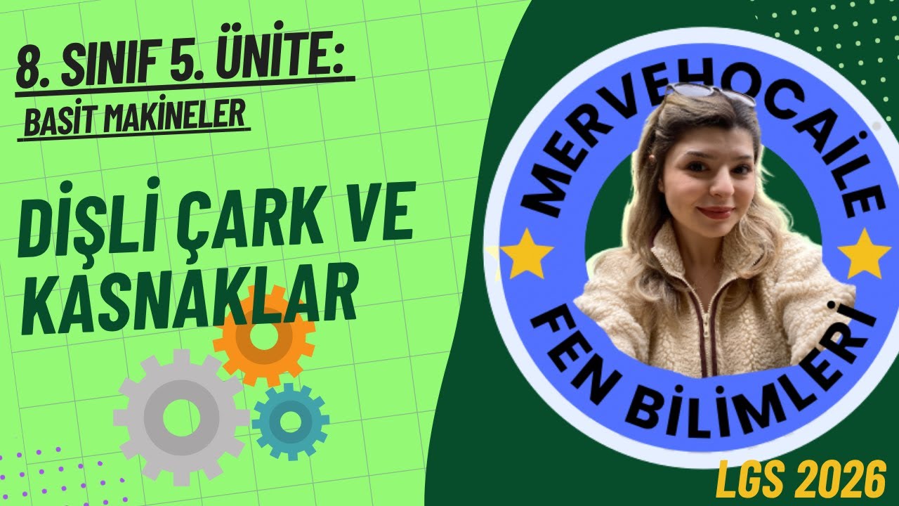 8. SINIF DİŞLİ ÇARKLAR VE KASNAKLAR -BASİT MAKİNELER- (5. ÜNİTE) KONU ANLATIMI-5 #lgs2026