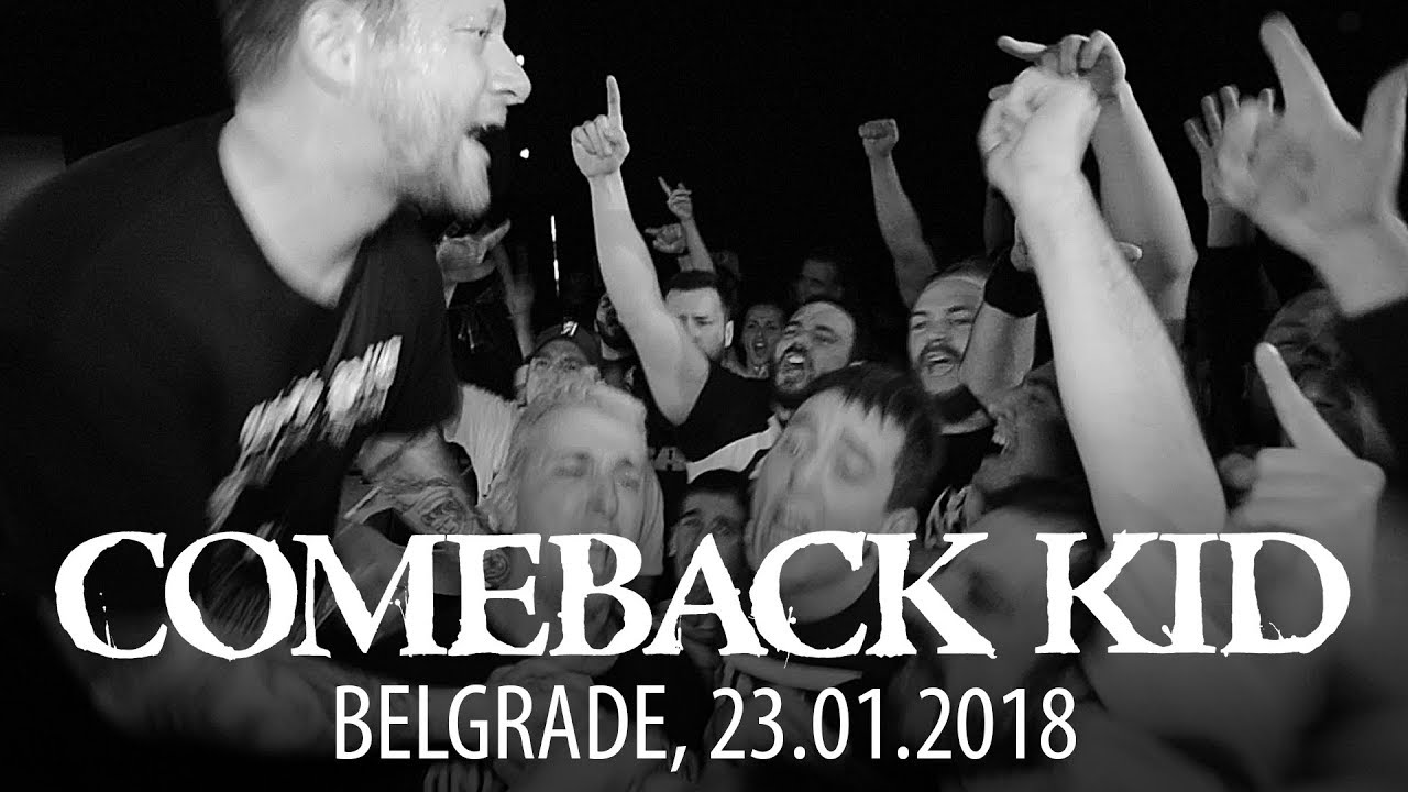COMEBACK KID - Live in Belgrade / Serbia, 23.01.2018 [FULL SET]