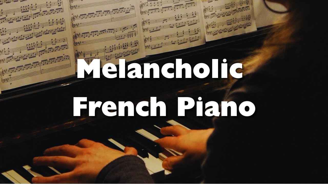 1 Hour of Relaxing Melancholic French Piano &ndash; Sad, Cinematic, Ambient, Emotional Instrumentals
