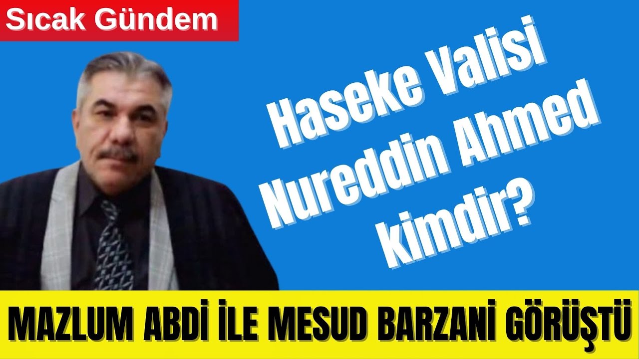 🟥 HASEKE VALİSİ NETLEŞTİ: KÜRTLER ŞAM’DA İKTİDARA MI ORTAK OLUYOR?