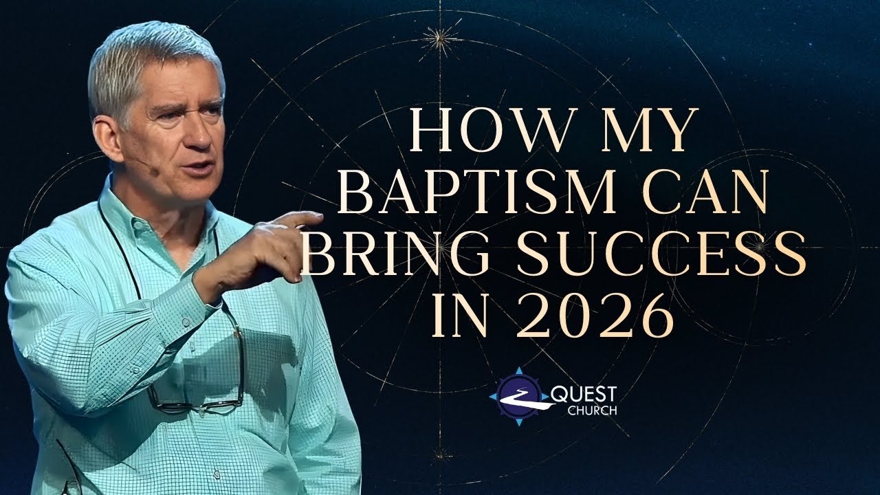 How My Baptism Can Bring Success in 2026 | 1.11.26 | QUEST CHURCH