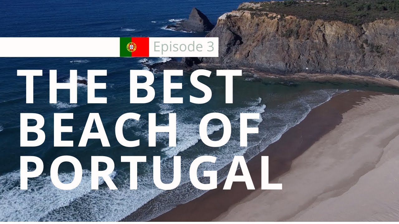 Ep3: “The best beach of Portugal, Odeceixe - Aljezur”