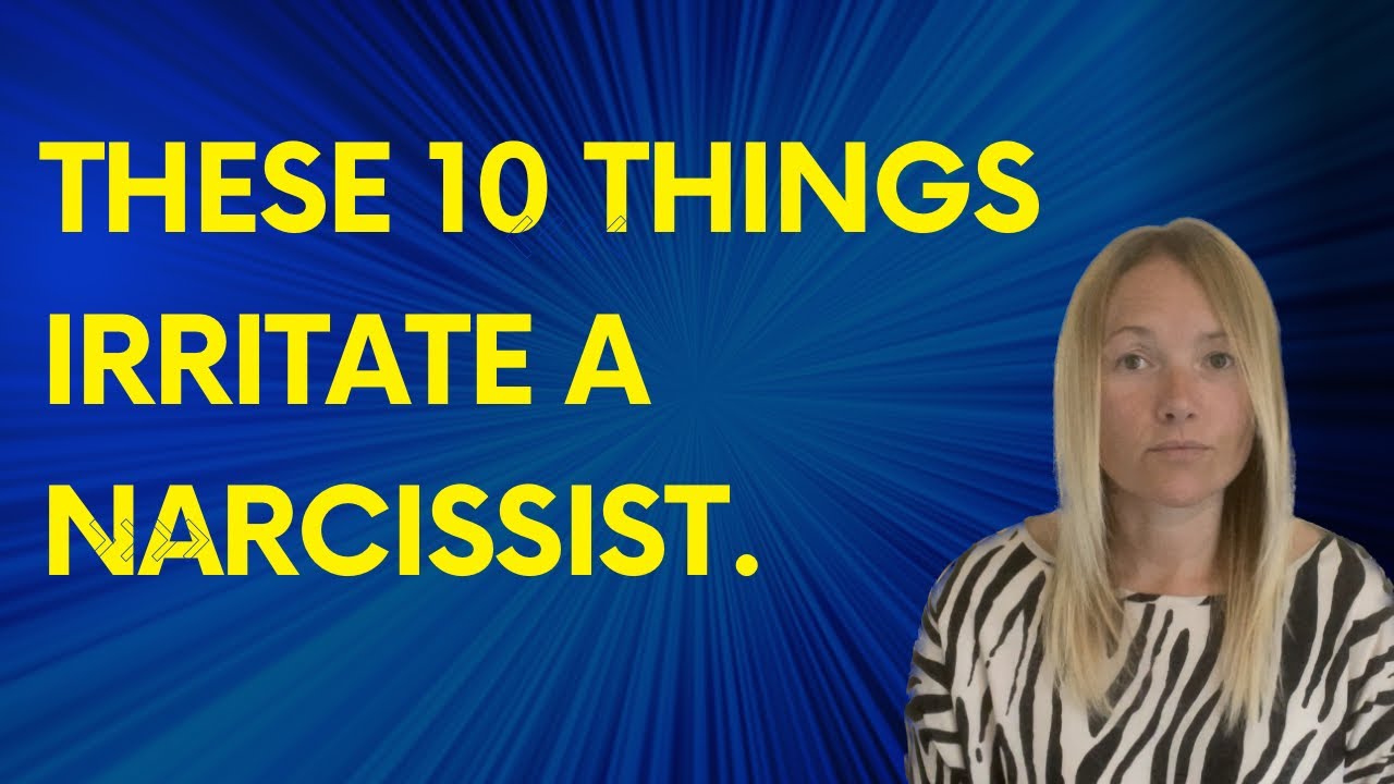 10 Things That Irritate A Narcissist. What Annoys The Narcissist. (Understanding Narcissism.)