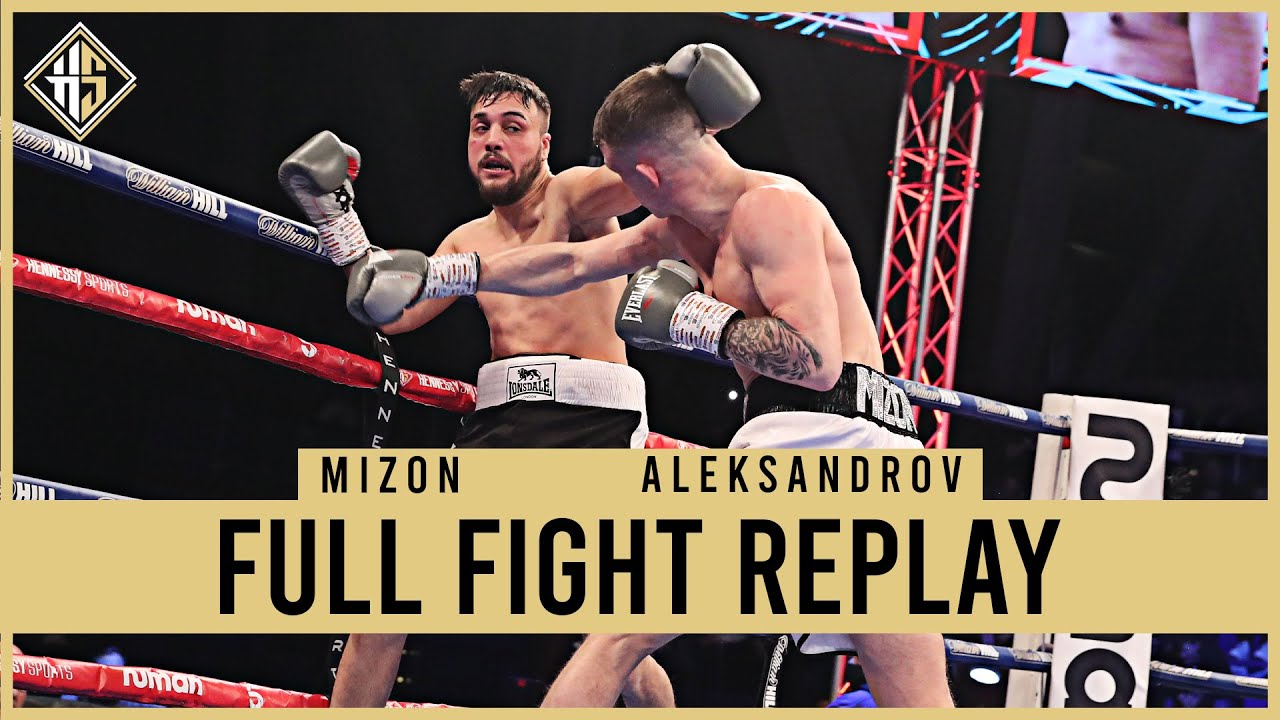 Nathan Mizon vs Petar Aleksandrov | Full Fight Replay | Hennessy Sport