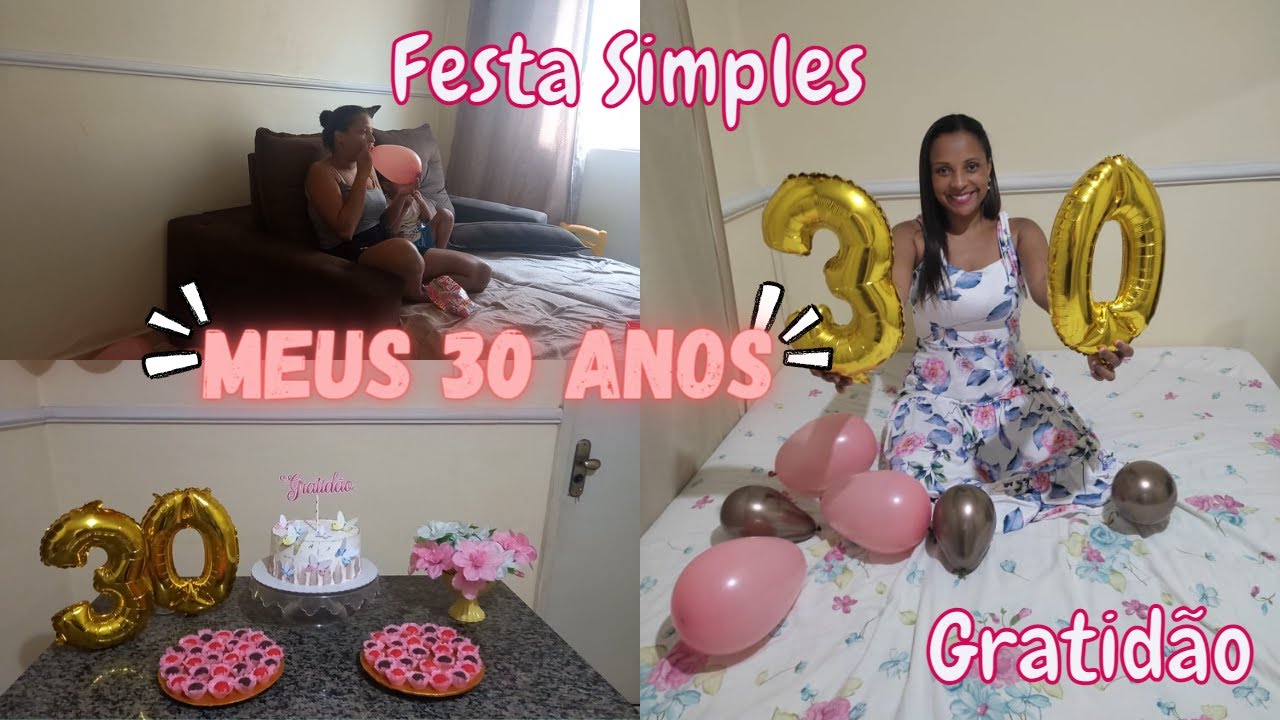Meus 30 anos | Festa Simples | Mostrei preparativos e muito mais ❤️