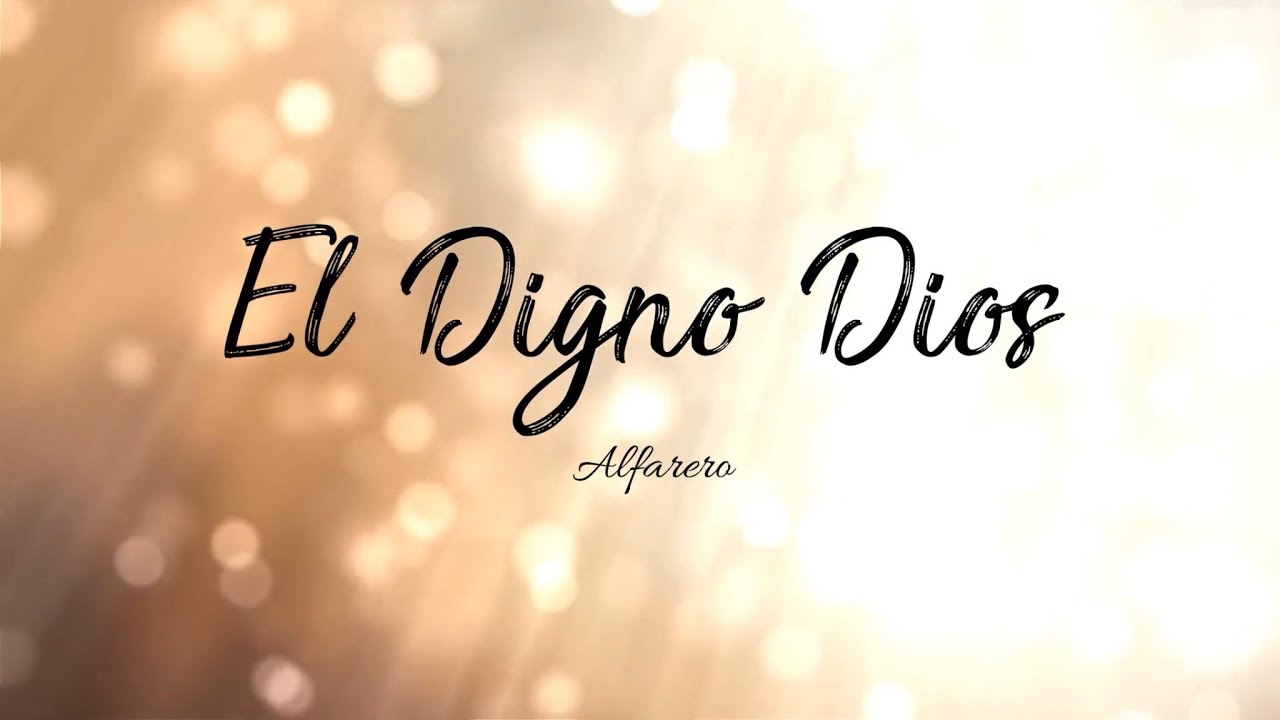 El Digno Dios - Alfarero