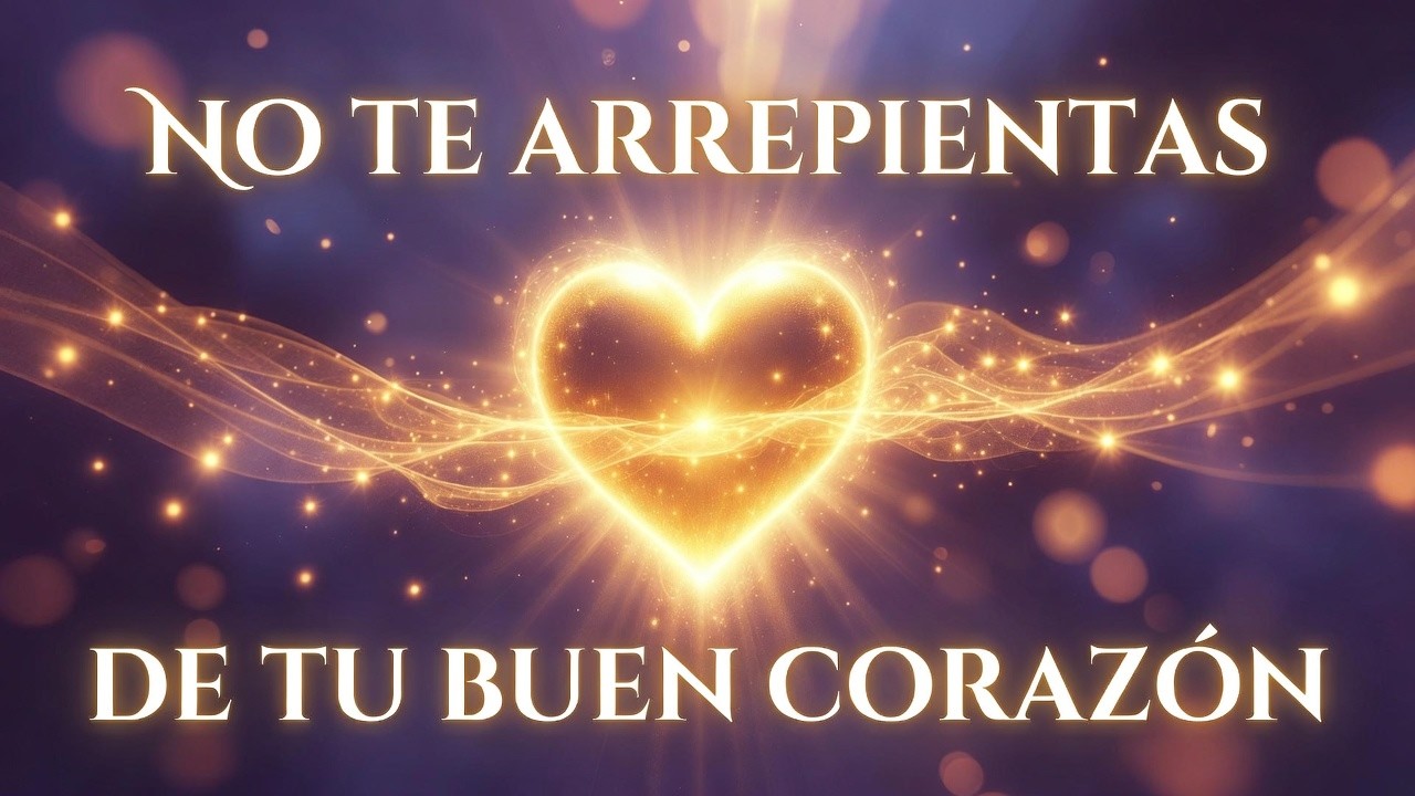 ✨No Te Arrepientas De Tu Buen Corazón💖