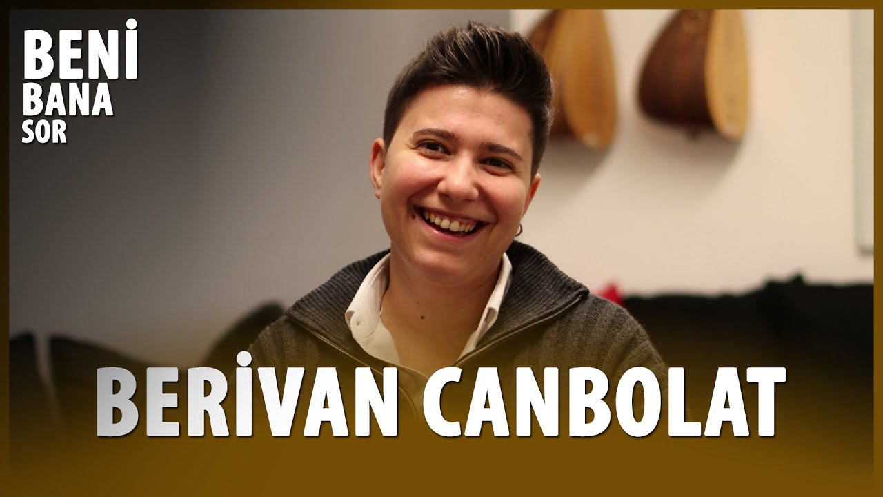 Beni Bana Sor | Berivan Canbolat