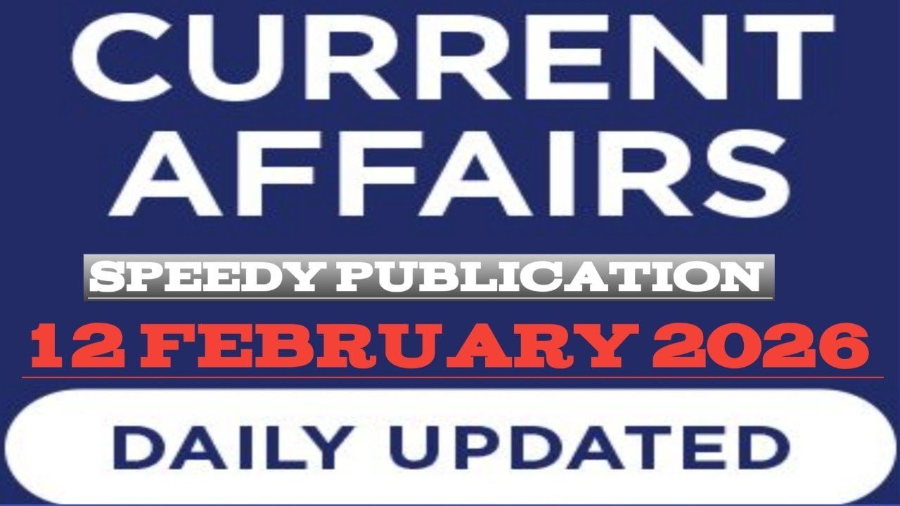 Daily Current affairs on 12 February 2026! Speedy current affairs!gyan ki jyoti2.0! Bpsc!bssc daroga