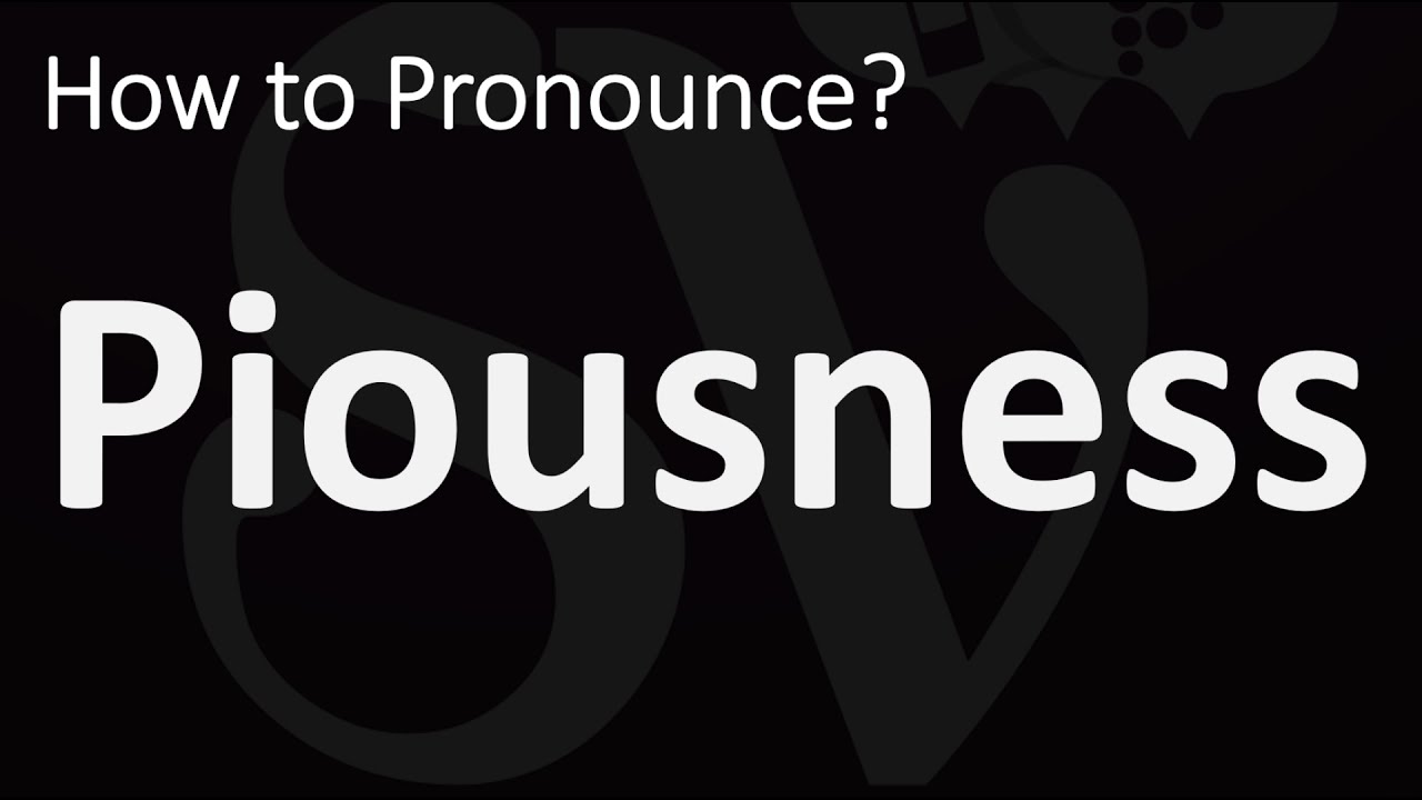 How to Pronounce Piousness? (CORRECTLY)