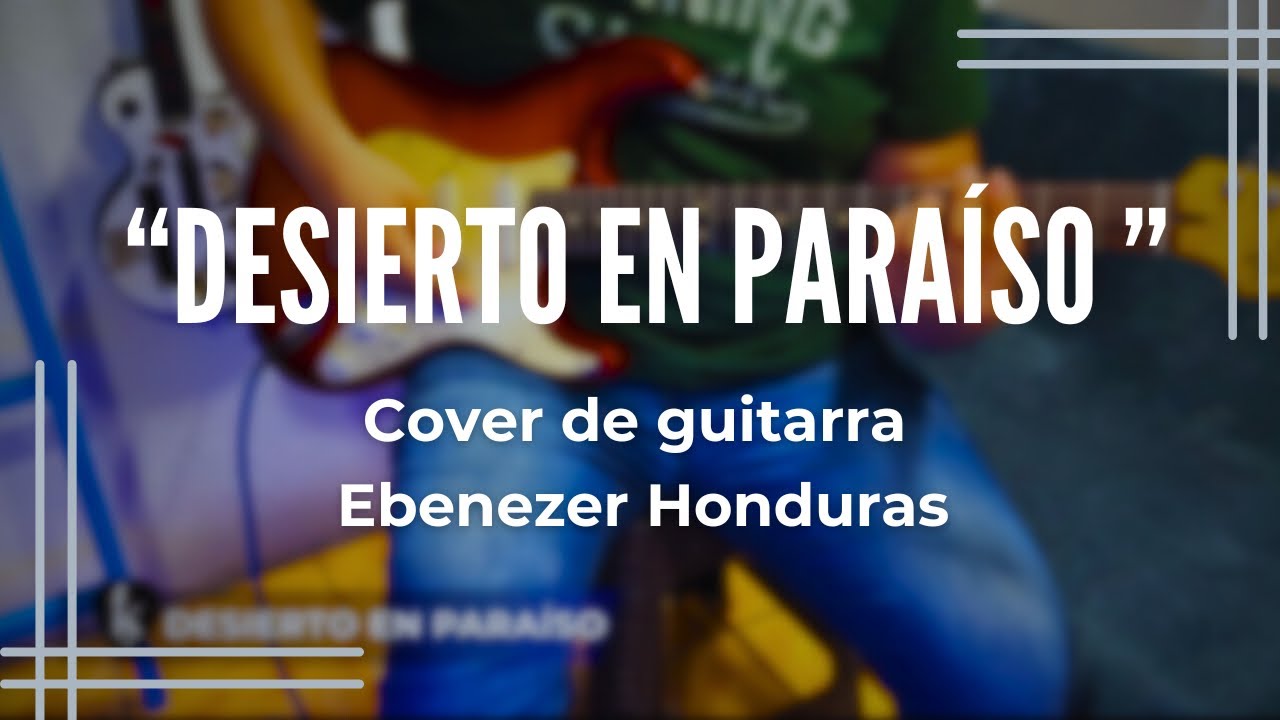 Cover de guitarra Desierto en paraíso | Ebenezer Honduras