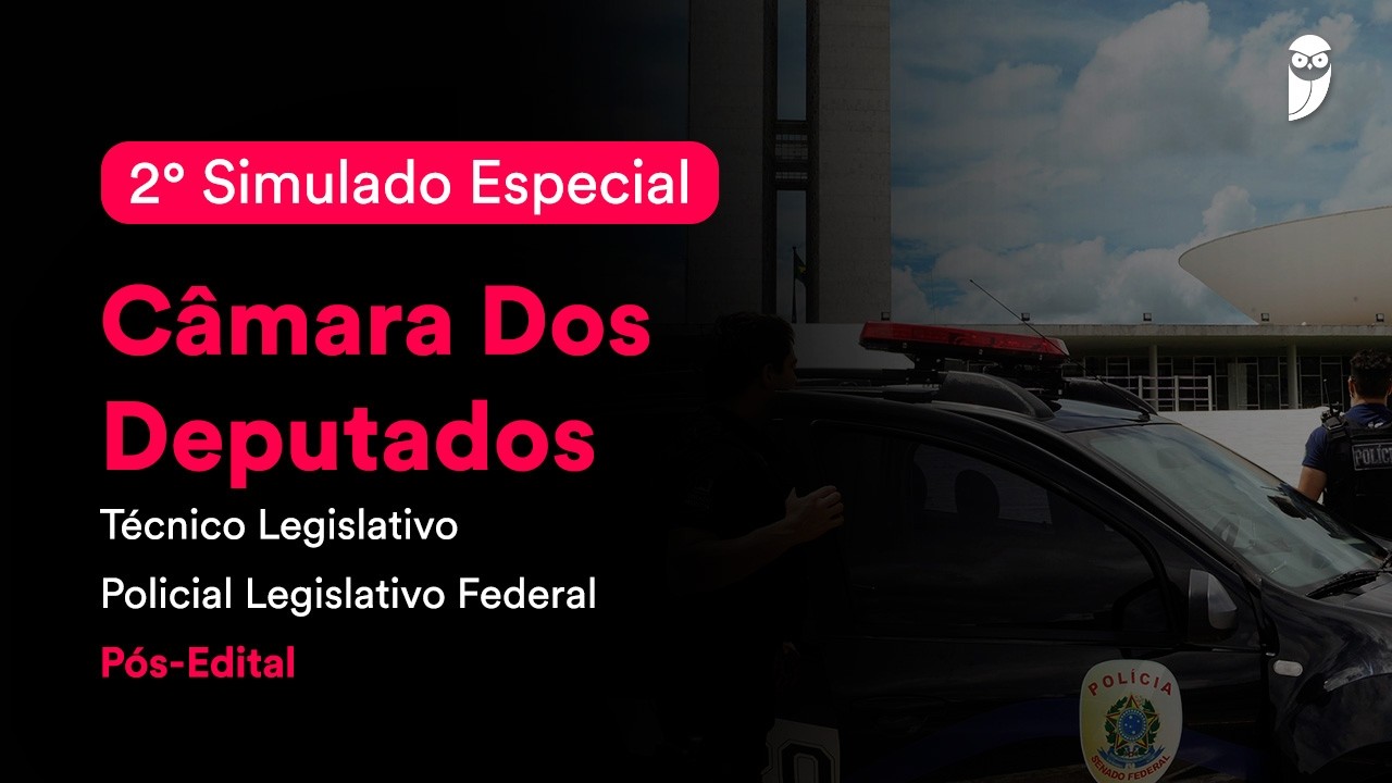 2º Simulado Especial Câmara Deputados: Técnico Legislativo - Policial Legislativo Federal - Correção