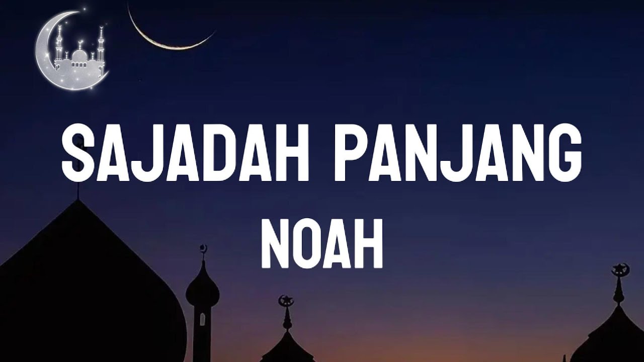 Noah -  Sajadah Panjang [ Lirik Video ]