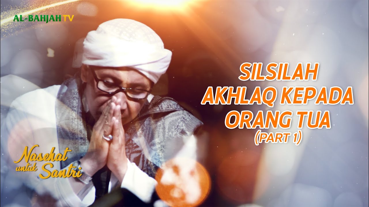 Silsilah Akhlak Kepada Orang Tua (Part 1) | Nasehat Untuk Santri | Buya Yahya | 12 Rajab 1441 H