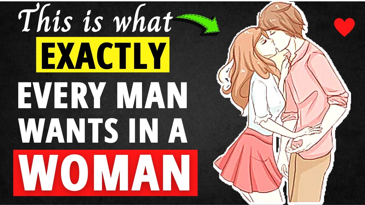 The Exact 10 Things That Every Man Wants In A Woman