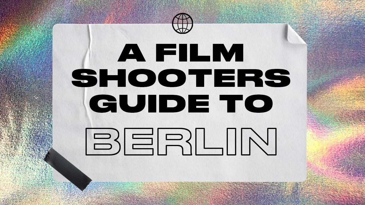 A film shooters guide to BERLIN