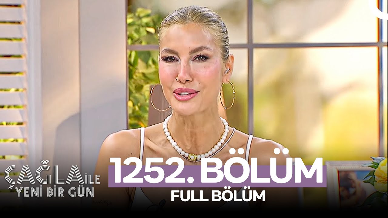 Çağla İle Yeni Bir Gün 1252. Bölüm