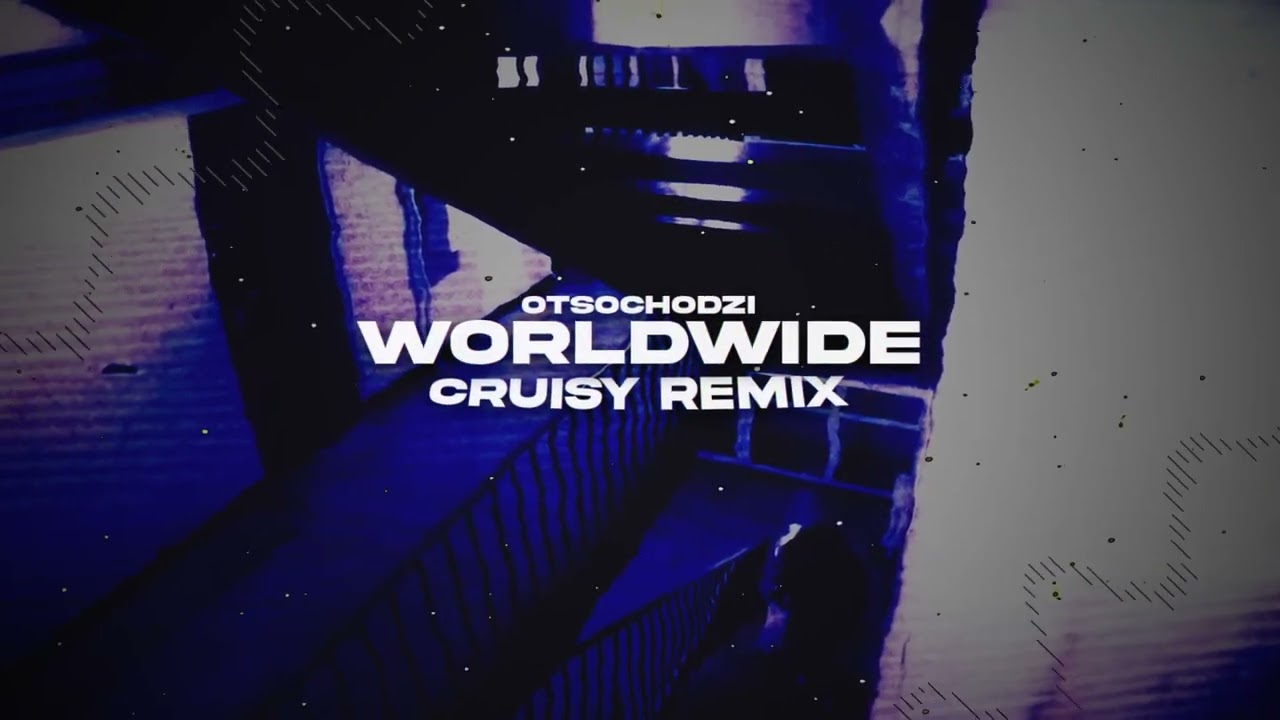 Otsochodzi - Worldwide (Cruisy Remix)