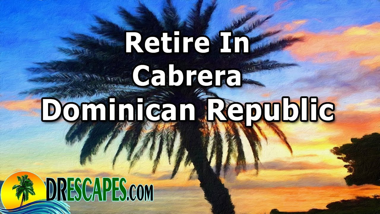 Retire In Cabrera Dominican Republic - Retire In Caribbean - Cabrera Expat Favorite