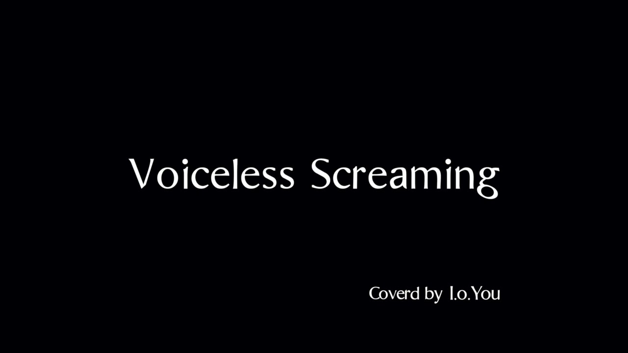 「Voiceless Screaming」Covered by I.o.You