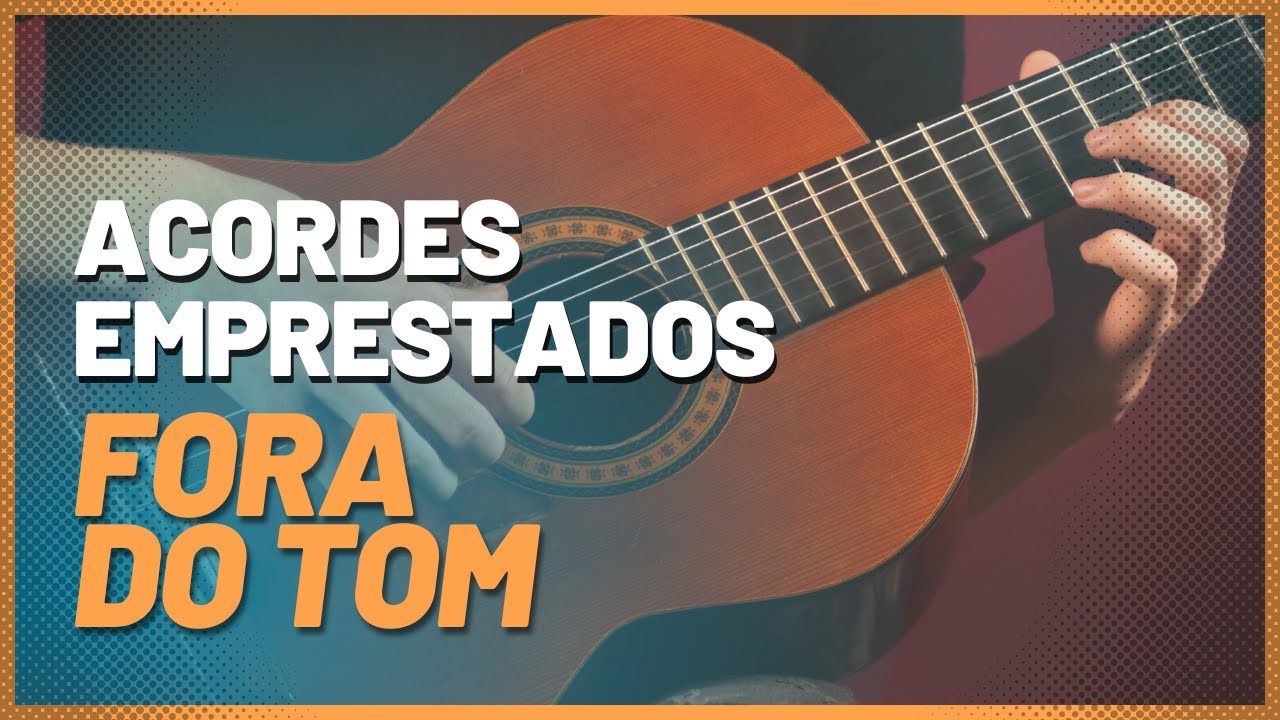 Acordes FORA do tom - EMPRÉSTIMO MODAL (AEM)