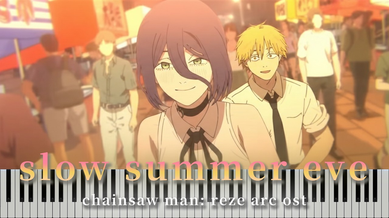 【Chainsaw Man: Reze arc 】여름축제 테마 slow summer eve Piano Cover│극장판 체인소맨 피아노 OST│Kensuke Ushio