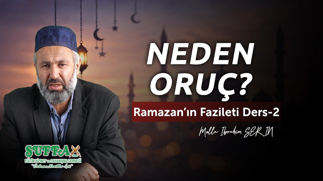 Neden Oruç Tutuyoruz | Ramazan Dersleri-2 Molla İbrahim SERİN