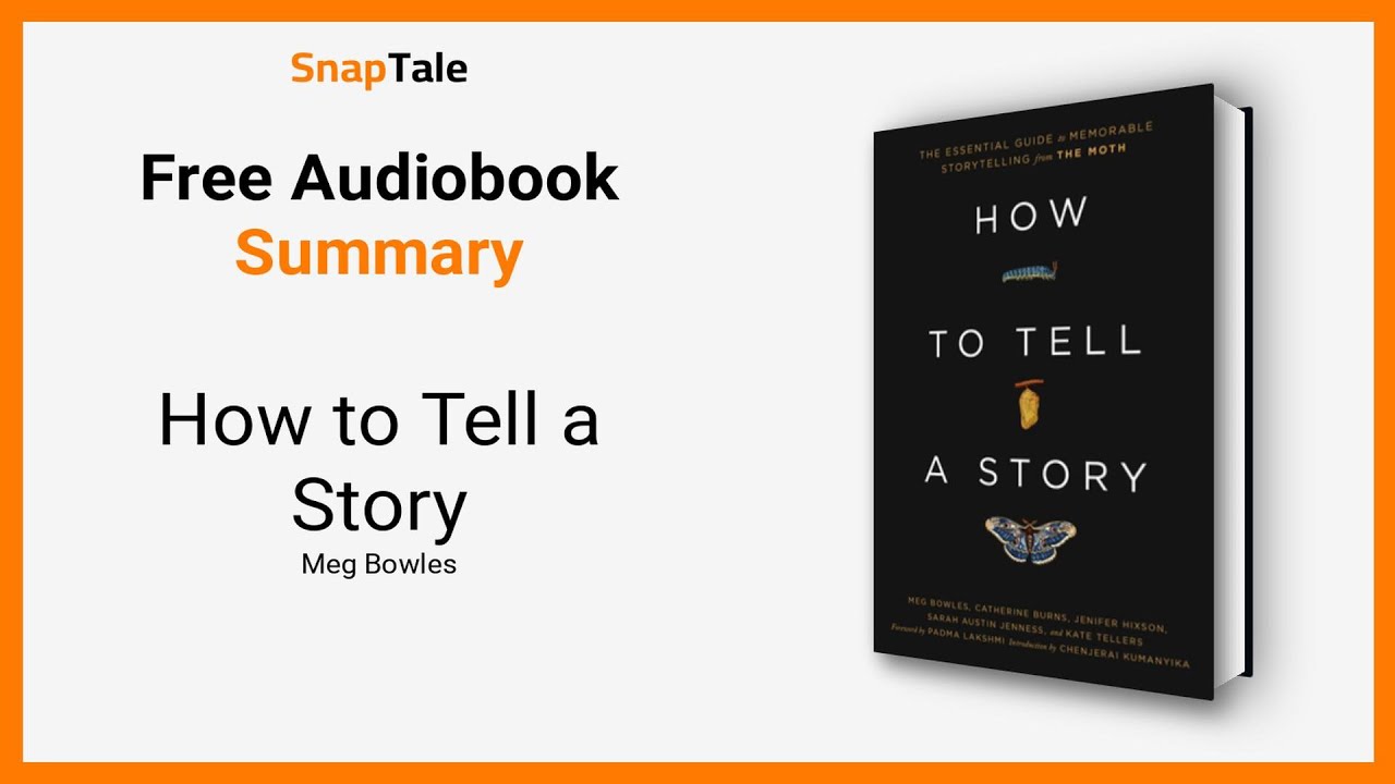 How to Tell a Story by Meg Bowles: 7 Minute Summary