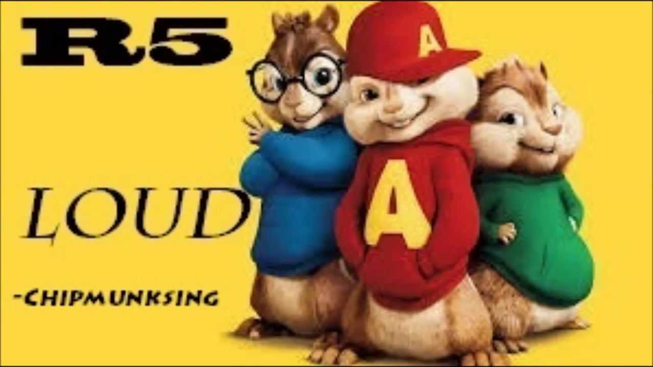 (R5) Loud - Chipmunks Version