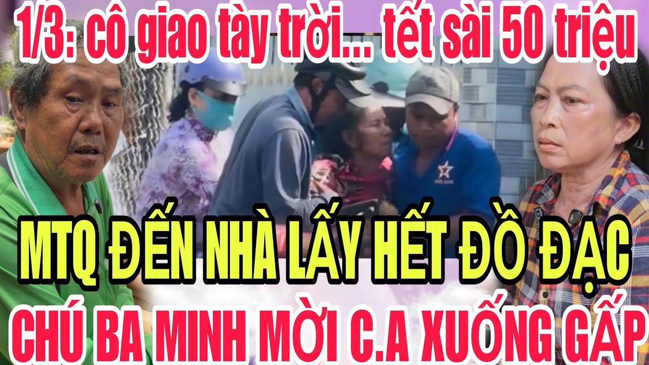  Ch&uacute; Ba Minh Mời C.A Xuống L&agrave;m Việc... C&ocirc; Giao Ph&aacute; Tiền MTQ Đến Nh&agrave; Lấy Hết Đồ Đạc...