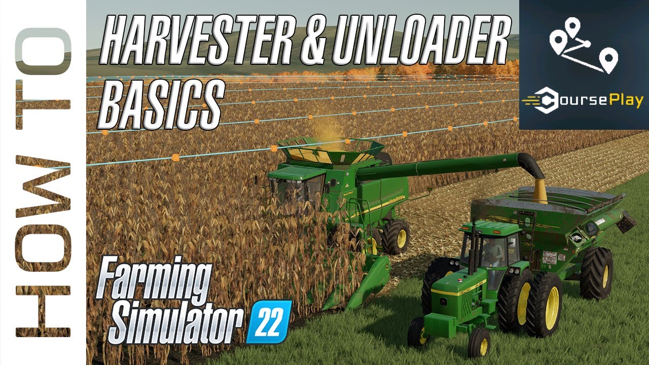 Учебное пособие CoursePlay 7.2 — Основы работы с комбайном и разгрузчиком! — Farming Simulator 22
