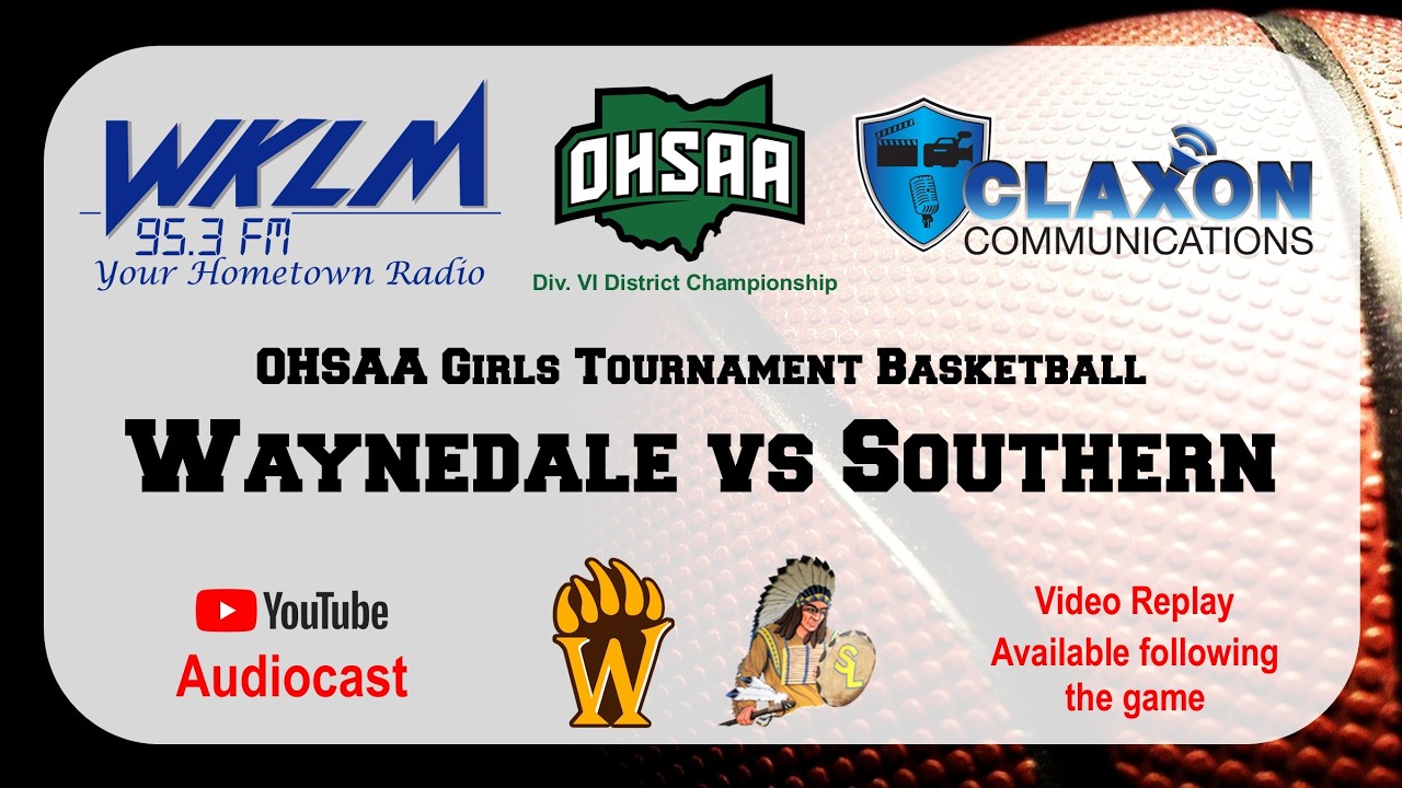 Waynedale vs Southern Local - AUDIOCAST - OHSAA Girls D6 District Championship from WKLM