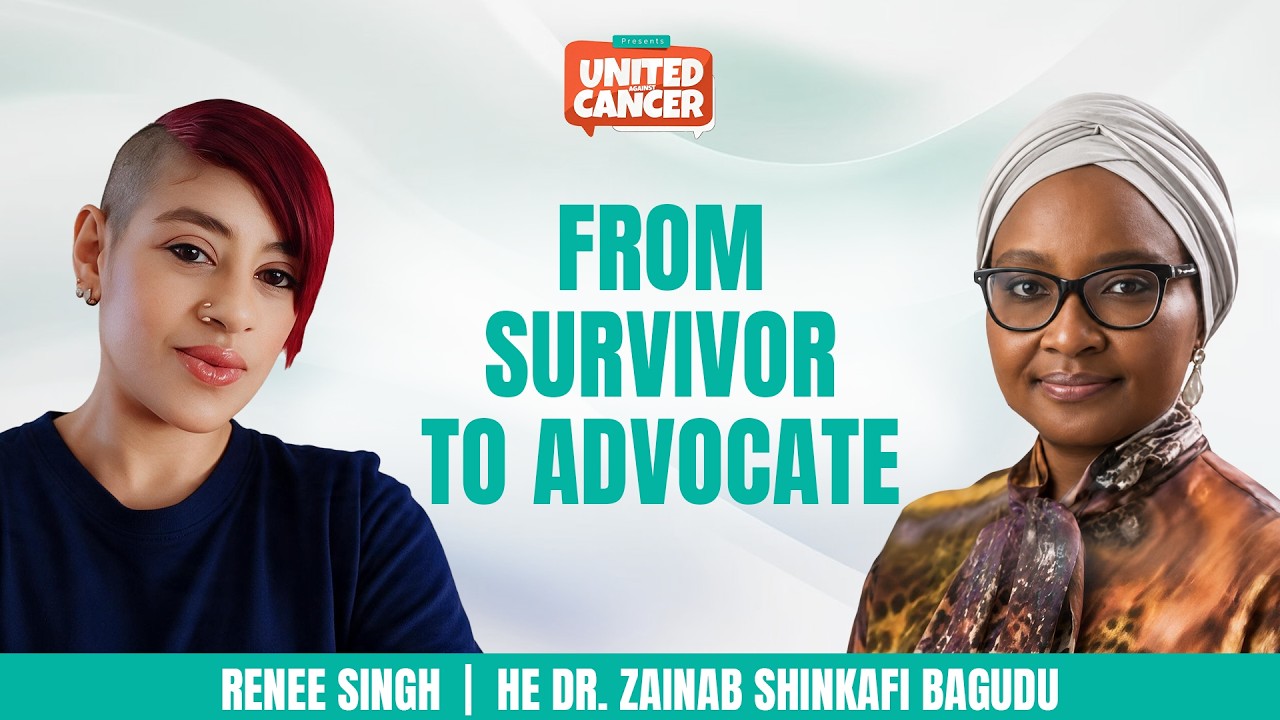 United Against Cancer : Renee Singh & Zainab Shinkafi-Bagudu on Advancing Cancer Advocacy
