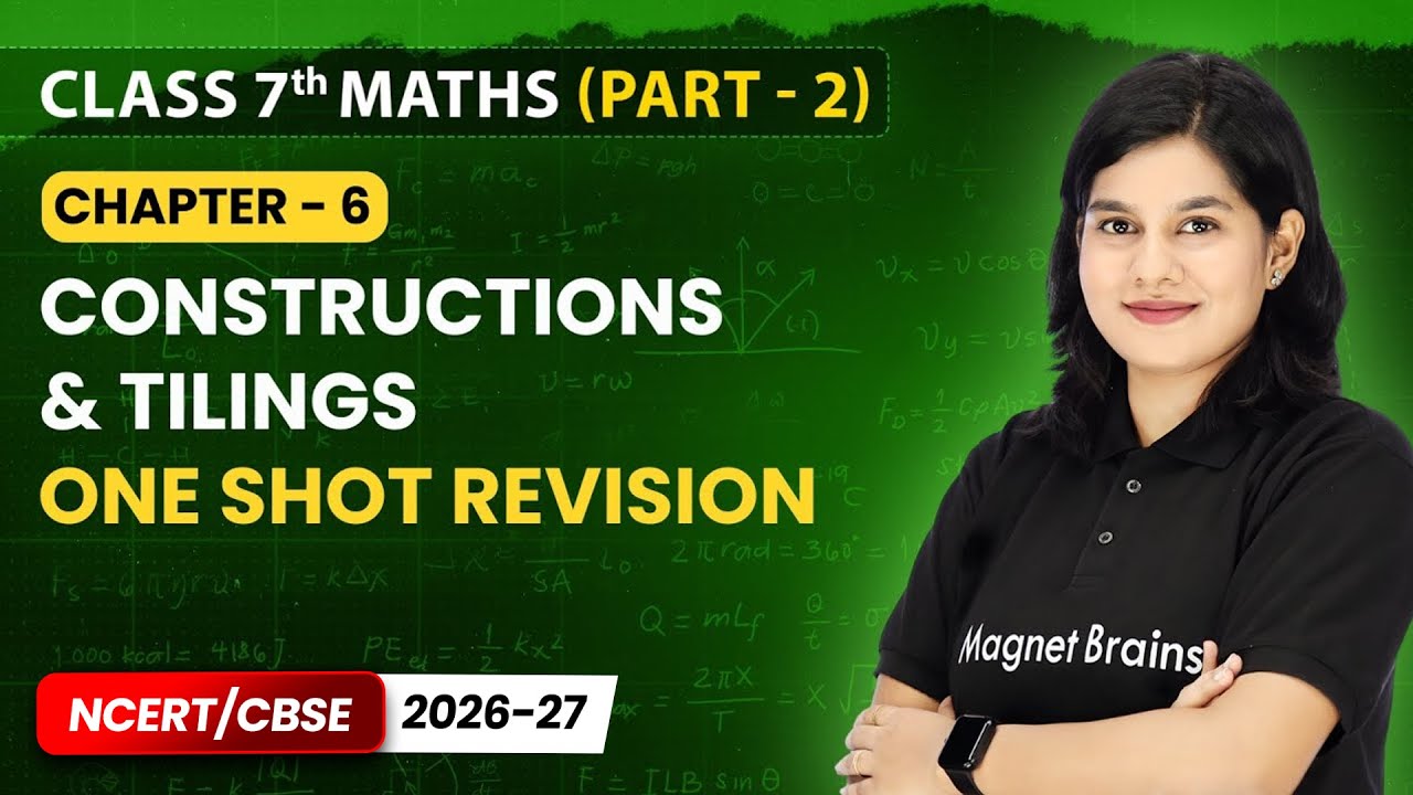 Constructions & Tilings - One Shot Revision | Class 7 Maths (Part 2) | Chapter 6 | CBSE 2025-26