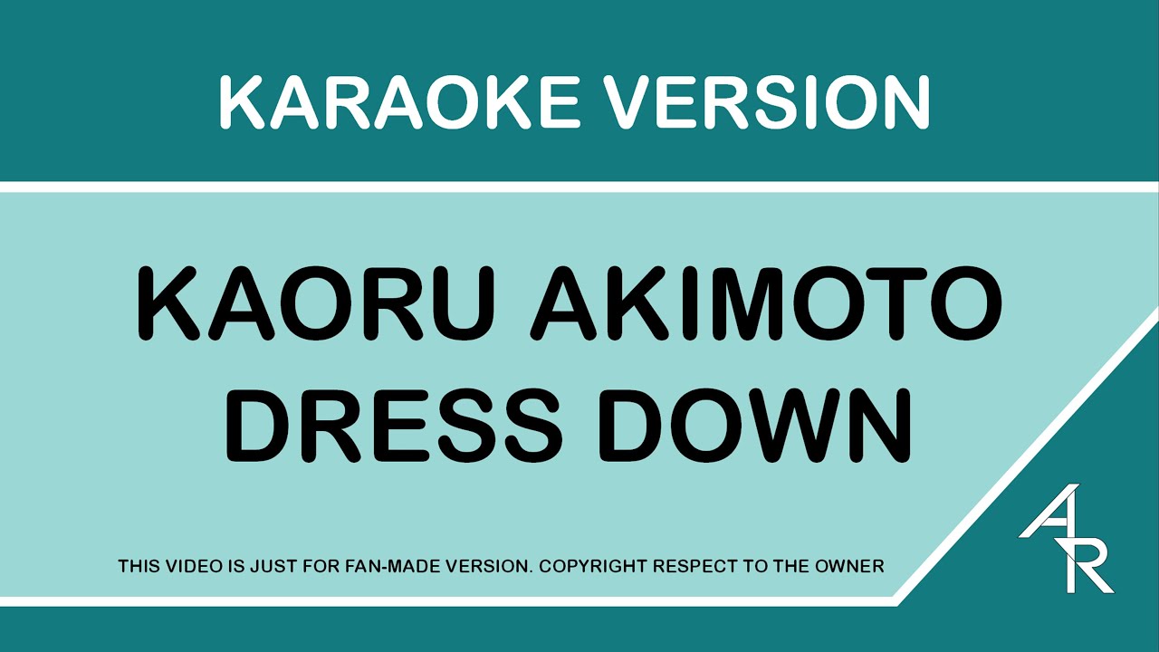 [Karaoke 21:9 ratio] Kaoru Akimoto - Dress Down (Romaji)