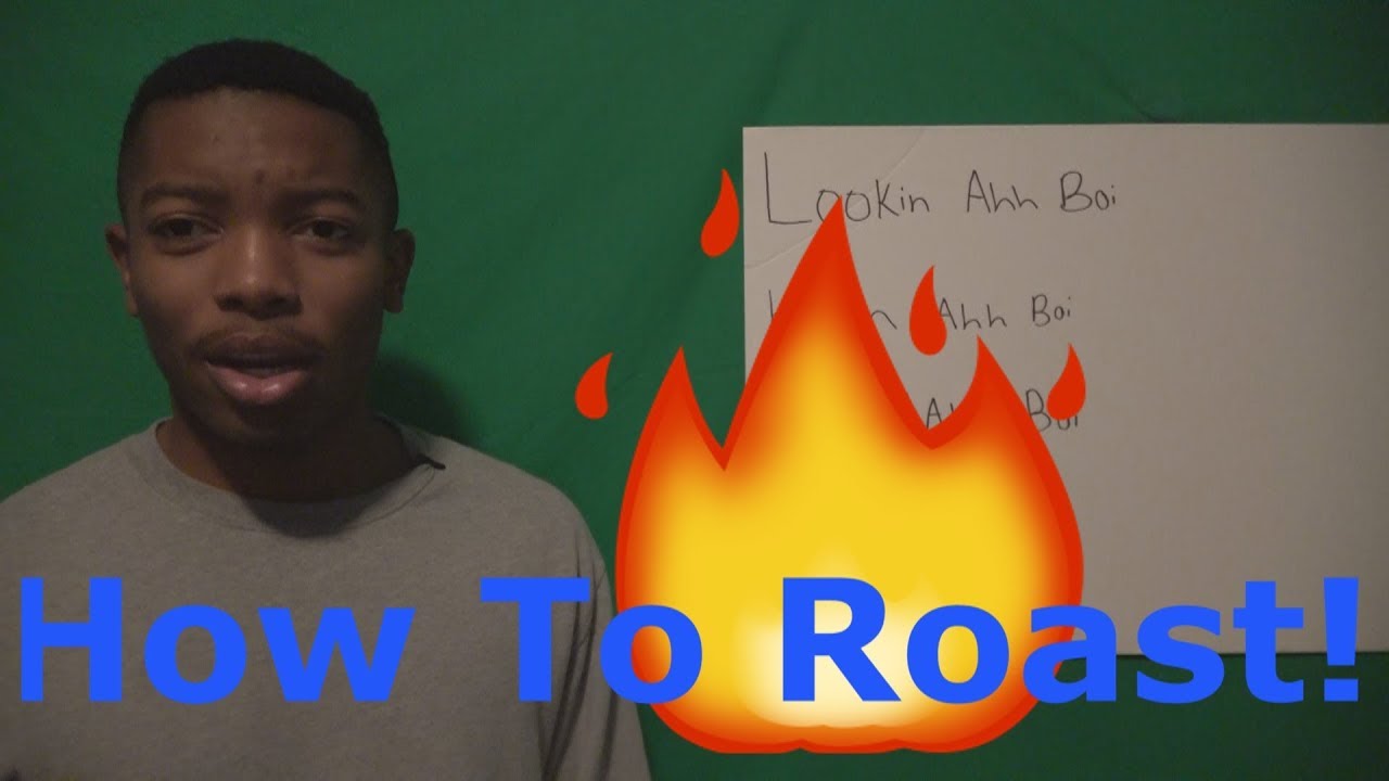 HOW TO ROAST SOMEONE