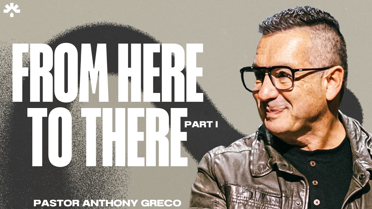 From Here to There | Pastor Anthony Greco | Calgary Life Church