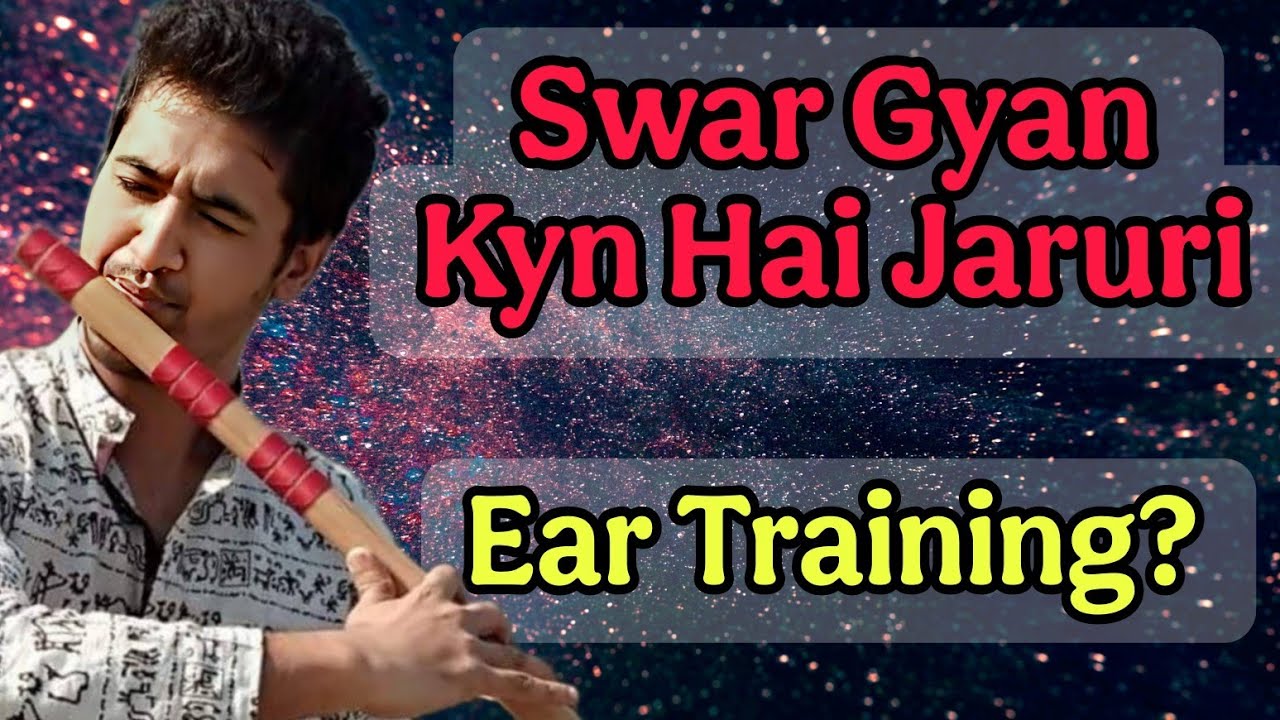 स्वर ज्ञान क्या है ? The BEST Way to Master Flute is With Ear Training
