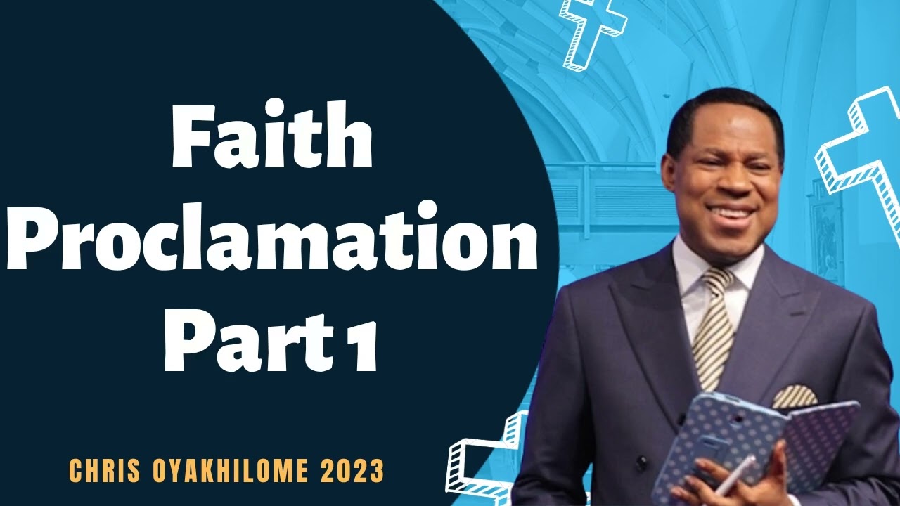 Faith Proclamation Part 1 - CHRIS OYAKHILOME 2023